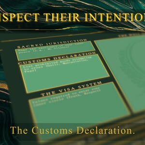 May include: A dark green graphic with gold text reading "INSPECT THEIR INTENTIONS." Below, text boxes detail "SACRED JURISDICTION," "CUSTOMS DECLARATION," and "THE VISA SYSTEM." The bottom of the image reads "The Customs Declaration."