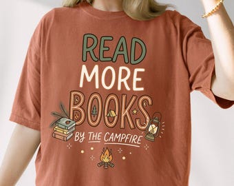 Read More Books By The Campfire Comfort Colors Shirt, Book Lover Camping Tee, Cozy Reading Graphic Tee, Nature Reader Gift
