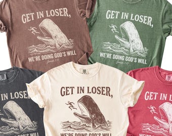 Comfort Colors® Get in Loser We're Doing God's Will Shirt, Funny Christian Bible T-Shirt, Faith Humor Tee, Religious Quote Shirt, Church Tee
