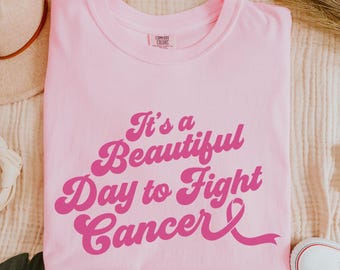 It's a Beautiful Day to Fight Cancer Shirt, Cancer Warrior Shirt, Cancer Fighter Shirt, Breast Cancer Awareness Tee, Cancer Support Shirt