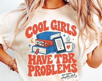 Book Lover Comfort Colors® T-shirt, Cool Girls Have TBR Problems Reader Graphic Tee