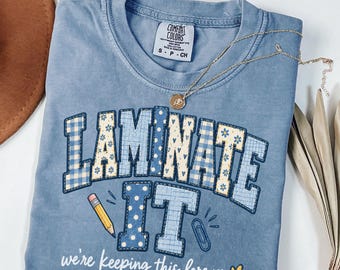 Laminate It Comfort Colors® T-Shirt, Funny Teacher Classroom Graphic Tee, Back To School Shirt