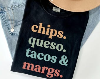 Chips Queso Tacos & Margs Shirt, Cinco De Mayo Shirt,Fiesta Squad Shirt,Margarita Shirt, Fiesta Shirt,Mexican Shirt, Fiesta Party Foodie tee