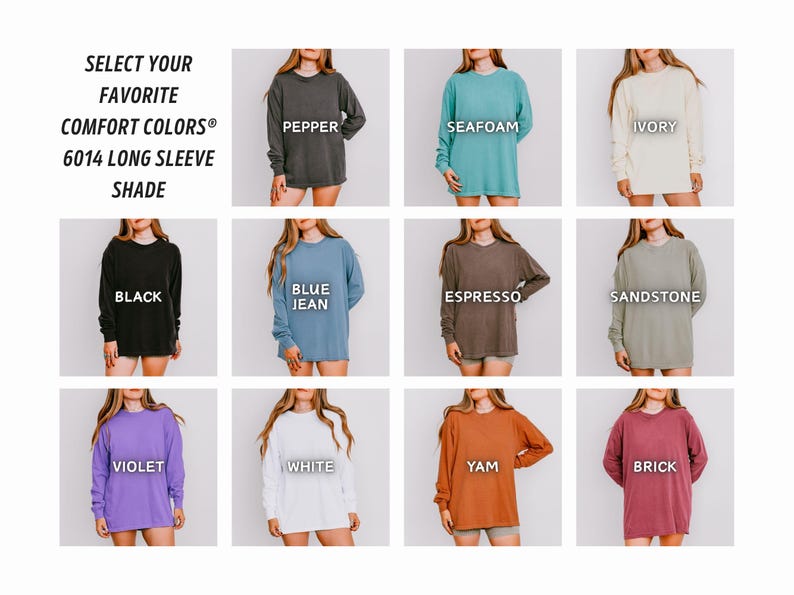 May include: A selection of long-sleeve shirts in various colors, including black, blue, and white. The image displays the Comfort Colors 6014 Long Sleeve Shade collection, with each shirt labeled with its color name. The text "SELECT YOUR FAVORITE COMFORT COLORS&reg;" is at the top.