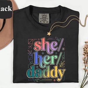 She Her Daddy Shirt, Pride Pronoun T-Shirt, Funny Gender Identity Gift