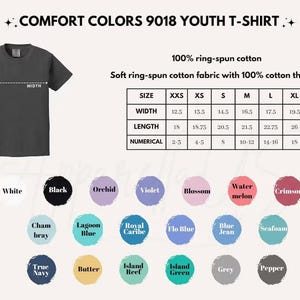 May include: A dark gray Comfort Colors 9018 youth t-shirt. The image includes a size chart with measurements in inches for width and length, and a color palette with various options like black, orchid, and crimson.