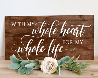 With My Whole Heart For My Whole Life Sign | Wood Wedding Sign | Ceremony Wooden Sign | Wedding Sign | Modern Calligraphy | Rustic Weddings