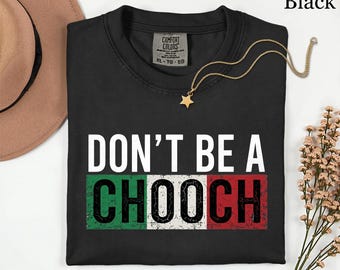 Dont Be A Chooch Comfort Colors Tee | Funny Italian Shirt | Italian Pride Gift