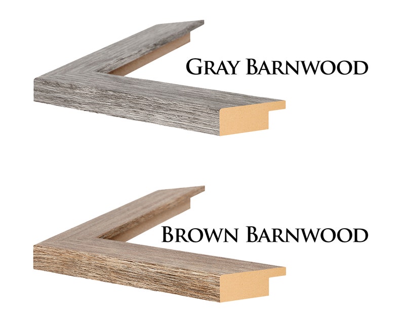 May include: Two close-up images of picture frame moulding samples. The top image shows a grey barnwood frame with the text "GRAY BARNWOOD". The bottom image shows a brown barnwood frame with the text "BROWN BARNWOOD".