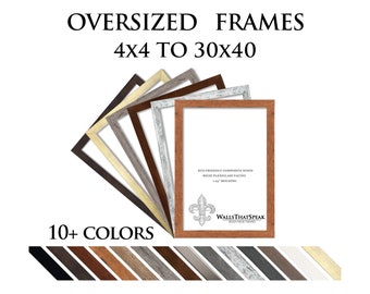 Oversized Picture Frames - Custom Frame Size up to 30x40 Inches