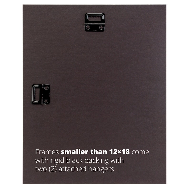 May include: Black backing with two attached hangers for frames smaller than 12x18 inches. Frames smaller than 12x18 come with rigid black backing with two (2) attached hangers.