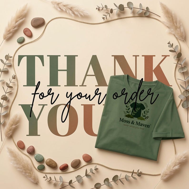 May include: A green t-shirt with the text "Moss & Maven" and a graphic of a shirt with leaves. The words "THANK YOU for your order" are displayed in a decorative font. The background is beige with decorative elements.