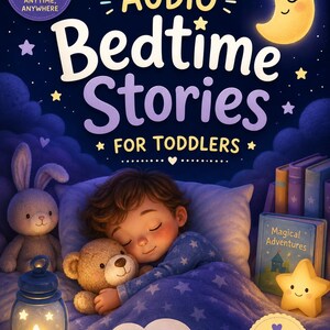 Może przedstawiać: Okładka książki zatytułowana Audio Bedtime Stories for Toddlers z ilustracją dziecka śpiącego z pluszowym misiem. Scena zawiera świecący księżyc, lampkę w kształcie gwiazdy, niebieską latarnię, pluszowego królika i książki na tle ciemnego nocnego nieba.