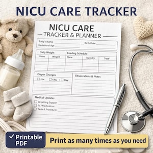 May include: A printable PDF NICU Care Tracker & Planner with sections for baby's name, birth date, and daily weight. Includes a feeding schedule, diaper changes, medical updates, and space for observations. A teddy bear, baby bottle, and stethoscope are also in the image.