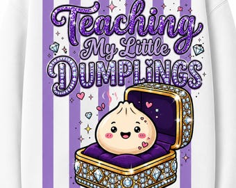 Teaching My Little Dumplings PNG | Cute Teacher Gift, Kawaii Dumpling Glitter Shirt , PreK Kindergarten, Sped Teacher, Teach Love Inspire