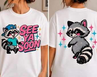 See Yaa Soon Raccoon Shirt , Trash Panda , Respect The Locals , Funny Catch Phrase , Trendy Girly Summer , Boutique
