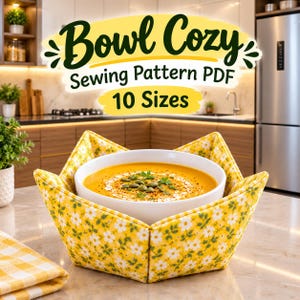May include: A yellow fabric bowl cozy with a white daisy floral pattern holding a white bowl of orange soup. The text above reads Bowl Cozy Sewing Pattern PDF 10 Sizes. The cozy has a square base and four pointed sides.