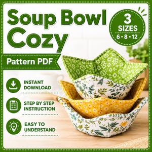 May include: A digital pattern PDF for a soup bowl cozy featuring three sizes: 6, 8, and 12 inches. The image displays three quilted fabric bowl holders in green, yellow, and white floral prints, with text indicating instant download and instructions.