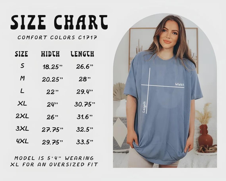 May include: A size chart for Comfort Colors C1717 t-shirts, with measurements in inches for sizes S through 4XL. The model is wearing an XL for an oversized fit. The chart includes width and length measurements.