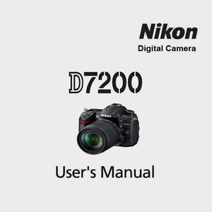 Puede incluir: Un manual de usuario para la cámara digital Nikon D7200. La portada presenta el texto Nikon Digital Camera en la parte superior, el número de modelo D7200 en fuente negra grande en el centro, una cámara digital negra con lente y el texto User's Manual.
