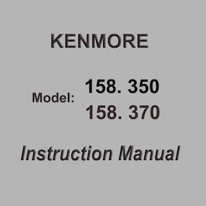 Puede incluir: Fondo gris con la palabra "KENMORE" en negro. Debajo, el texto dice "Modelo: 158.350, 158.370". Las palabras "Manual de instrucciones" están en la parte inferior de la imagen.