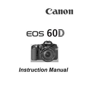 Könnte beinhalten: Eine Canon EOS 60D Bedienungsanleitung mit dem Canon-Logo oben, dem Text EOS 60D in der Mitte und einer schwarzen Digitalkamera mit aufgesetztem Objektiv. Die Worte Instruction Manual sind unten auf der weißen Seite in Schwarz gedruckt.