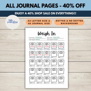 May include: A weight loss journal page with the title "Weigh In". The page includes spaces to record start and goal dates, start and goal weights in pounds, and weight tracking scales. The text "ALL JOURNAL PAGES - 40% OFF" is at the top.