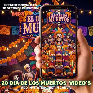 May include: A smartphone displays a vibrant Día de los Muertos-themed video. The screen showcases a colorful altar scene with skeletons, marigolds, and candles. Text on the phone reads "El Día de los Muertos." Additional text includes "20 Dia de los Muertos Video's" and "Add Invitation Text in Canva."