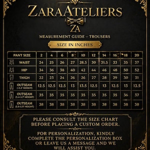 May include: A gold-toned graphic with the text "ZARAATELIERS" and a measurement guide for trousers. The chart lists pant size, waist, hip, thigh, and outseam measurements in inches. Includes a note to consult the size chart before ordering.