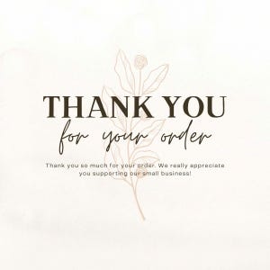 Puede incluir: Gr&aacute;fico digital con las palabras "THANK YOU for your order" en una mezcla de fuentes serif y script. Una ilustraci&oacute;n floral est&aacute; en el lado derecho. El texto de abajo dice "Thank you so much for your order. We really appreciate you supporting our small business!"