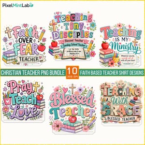 May include: A digital bundle of six Christian teacher graphic designs featuring colorful typography, stacks of books, apples, pencils, flowers, and crosses. The text includes phrases like Faith Over Fear, Teaching Tiny Disciples, and Teaching With Grace.