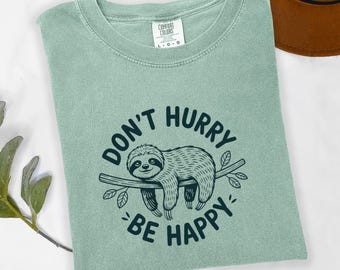 Sloth Graphic T-Shirt, Don't Hurry Be Happy Tee, Animal Lover Gift