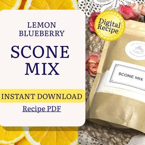 May include: A package of scone mix with the text "Lemon Blueberry Scone Mix" and "Instant Download Recipe PDF." The package is next to a digital recipe badge and fresh lemons and flowers.