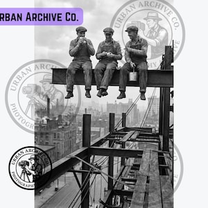 May include: A black and white photograph titled Urban Archive Co. depicting three construction workers wearing flat caps and overalls sitting on a steel beam high above a city street, with a watermark of a photographer and the text Urban Archive Co.