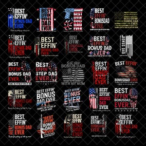 May include: A collection of graphic designs featuring the text "BEST EFFIN' BONUS DAD EVER" in various styles. Designs include American flags, guns, and military-themed elements. The phrase "Thanks for putting up with my mom!" is also present.