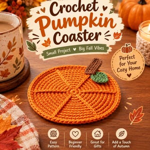 May include: A round orange crochet pumpkin coaster featuring a brown stem and a small green leaf. The text on the image reads Crochet Pumpkin Coaster, Small Project Big Fall Vibes, Perfect for Your Cozy Home, Easy Pattern, Beginner Friendly, Great for Gifts, Add a Touch of Autumn.