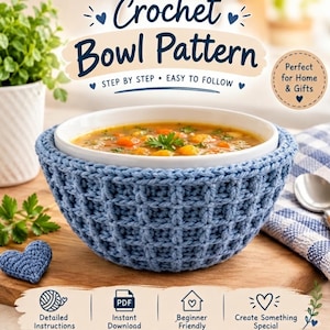 May include: A light blue crochet bowl cozy with a waffle stitch texture holding a white ceramic bowl filled with vegetable soup. The text reads Crochet Bowl Pattern, Step by Step, Easy to Follow, Perfect for Home & Gifts, Detailed Instructions, Instant Download, Beginner Friendly, Create Something Special.