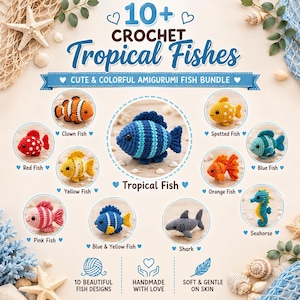 May include: A collection of 10+ crochet amigurumi tropical fishes including a clown fish, red fish, yellow fish, pink fish, blue and yellow fish, spotted fish, orange fish, blue fish, seahorse, and shark, with text reading 10+ Crochet Tropical Fishes.