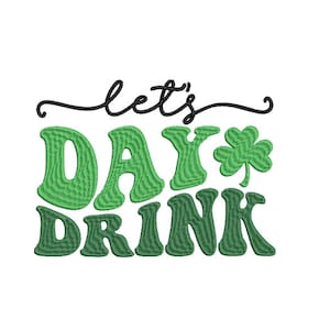 St Patrick's Day Embroidery Design, Let's day drink, groovy font , four leaf clover, Instant download 5 sizes embroidery file