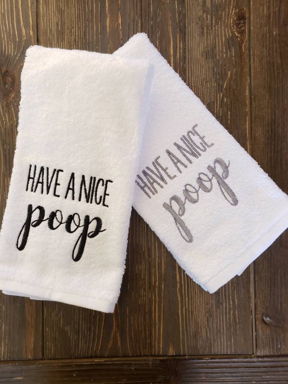 Embroidered Bathroom Hand Towel, Have a Nice Poop, White Towel