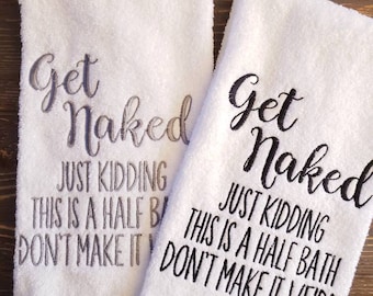 Embroidered bathroom hand towel, Get Naked just kidding this is a half bath don&#39;t make it weird, cute bathroom