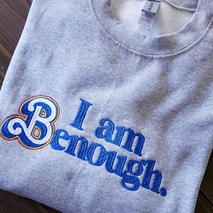 Custom adult Unisex Embroidered sweatshirt, I am Jenough, I am Benough, Cenough, Denough, Customize with your initial