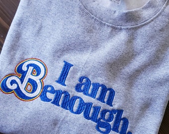 Custom adult Unisex Embroidered sweatshirt, I am Jenough, I am Benough, Cenough, Denough, Customize with your initial