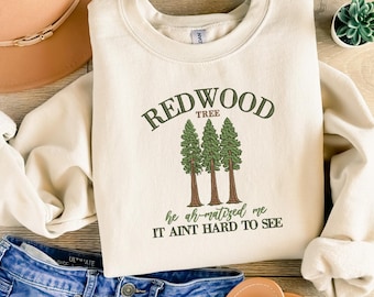 Embroidered Sweatshirt Redwood Tree, It aint hard to see, He ah-matized me, Crewneck or Hoodie, Life of a Showgirl