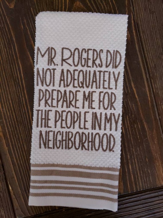 Linens Dishcloths & Kitchen Towels Mr Rogers did not prepare me kitchen