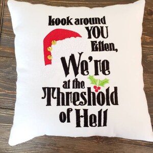 Christmas vacation, Griswold theme pillow, throw pillow, christmas decor, look around you Ellen, we&#39;re at the threshold of hell