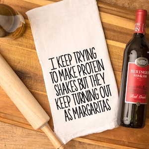Funny Embroidered Kitchen Towel, I keep trying to make protein shakes but they keep turning out as margaritas