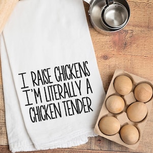I raise chickens for a living I'm literally a chicken tender, Embroidered Kitchen Towel, choose your towel type and thread color
