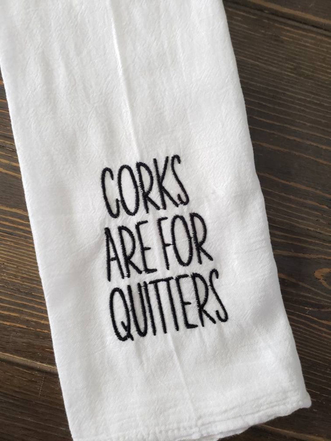 Funny Kitchen Farmhouse Flour Sack Embroidered Towel, Corks Are for