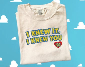 Embroidered T-shirt or Sweatshirt, I knew it, I knew you, TS design